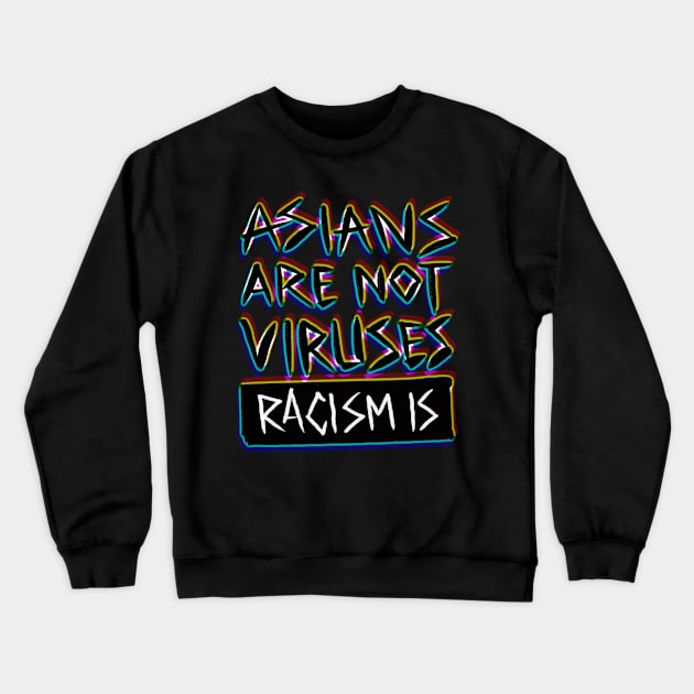 Racism is a virus Crewneck Sweatshirt by BAJAJU